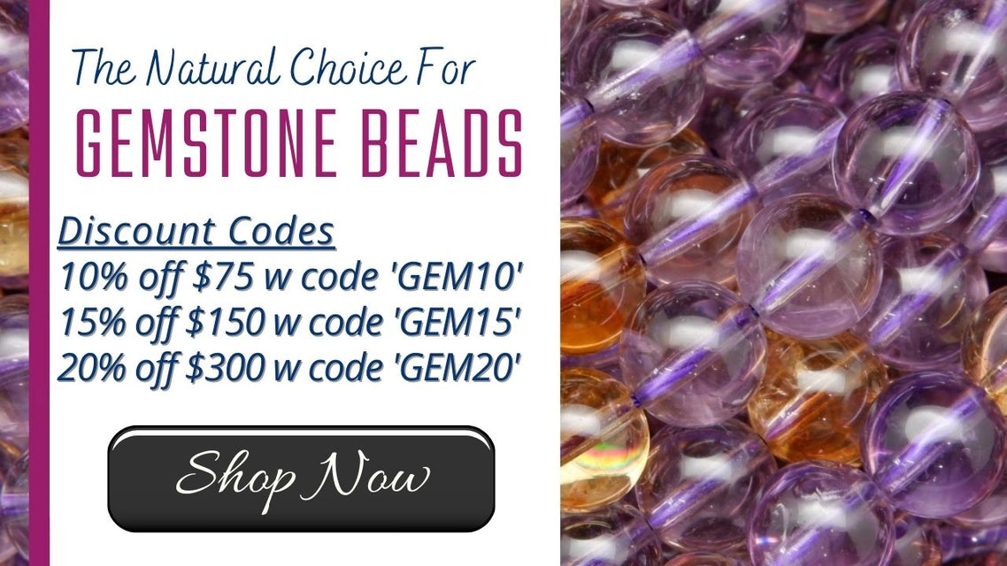 Gemstone Beads Discount Codes Banner. 10% off $75 w code GEM10, 15% off $150 w code GEM15, 20% off $300 w code GEM20.