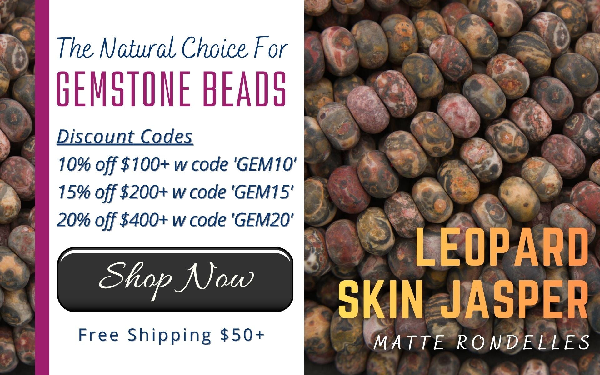 Gemstone Beads Discount Codes, 10% Off $100+ w/ Code GEM10, 15% Off $200+ w/ Code GEM15, 20% Off $400+ w/ Code GEM20